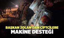 Başkan Zolan'dan Çiftçilere Makine Desteği