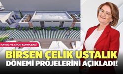 Birsen Çelik Ustalık Dönemi Projelerini Açıkladı!