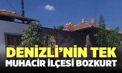 Denizli’nin Tek Muhacir İlçesi Bozkurt