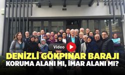 Denizli Gökpınar Barajı Koruma Alanı Mı, İmar Alanı Mı?