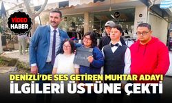 Denizli'de Ses Getiren Muhtar Adayı, İlgileri Üstüne Çekti