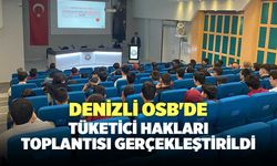 Denizli OSB'de Tüketici Hakları Toplantısı Gerçekleştirildi