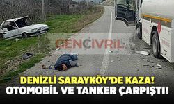 Denizli Sarayköy’de Kaza! Otomobil ve Tanker Çarpıştı!