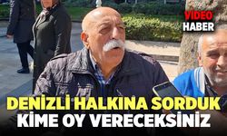 Denizli Halkına Sorduk. Kime Oy Vereceksiniz?