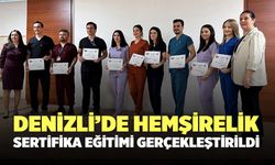 Denizli’de Hemşirelik Sertifika Eğitimi Gerçekleştirildi