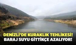 Denizli’de Kuraklık Tehlikesi! Baraj Suyu Gittikçe Azalıyor