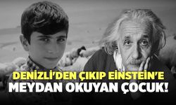 Denizli'den Çıkıp Einstein'e Meydan Okuyan Çocuk!