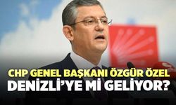 CHP Genel Başkanı Özgür Özel Denizli’ye Mi Geliyor?