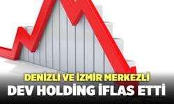 Denizli Ve İzmir Merkezli Dev Holding İflas Etti