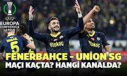 Fenerbahçe - Union SG Rövanş Maçı Kaçta? Fenerbahçe- Union SG Maçı Hangi Kanalda ?