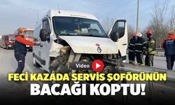 Feci Kazada Sürücünün Bacağı Koptu!