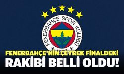 Fenerbahçe'nin Çeyrek Finaldeki Rakibi Belli Oldu