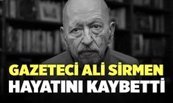 Gazeteci Ali Sirmen Hayatını Kaybetti