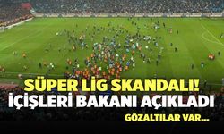 Süper Lig Skandalı: İçişleri Bakanı Açıkladı, Gözaltılar var