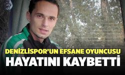 Denizlispor’un Efsane Oyuncusu Hayatını Kaybetti