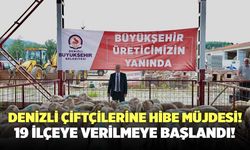 Denizli Çiftçilerine Hibe Müjdesi! 19 İlçeye Verilmeye Başlandı!