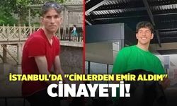 İstanbul'da "Cinlerden Emir Aldım" Cinayeti