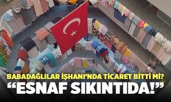 Babadağlılar İşhanı'nda Ticaret Bitti Mi? "Esnaf Sıkıntıda!"