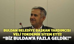Buldan Belediye Başkan Yardımcısı Veli Tokdemir Sitem Etti