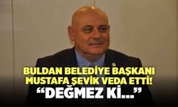 Buldan Belediye Başkanı Mustafa Şevik Veda Etti!