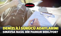 Denizli’de Direksiyon Sınavı Parkuru Nasıl? Hangi Aşamalardan Geçiliyor?