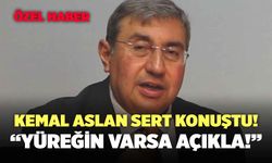 Kemal Aslan, Ali Osman Horzum’a Seslendi “Yüreğin Varsa Açıkla!”