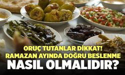 Ramazan Ayında Doğru Beslenme Nasıl Olmalıdır?