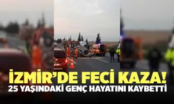 İzmir’de Feci Kaza! 25 Yaşındaki Genç Hayatını Kaybetti