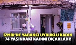İzmir’de Yabancı Uyruklu Kadın, 74 Yaşındaki Kadını Bıçakladı!