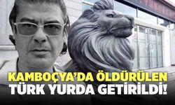 Kamboçya'da Öldürülen Ufuk Öntürk Yurda Getirildi!