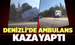 Denizli’de Ambulans Kaza Yaptı!