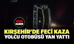 Kırşehir'de Feci Kaza, Yolcu Otobüsü Yan Yattı