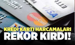 Kredi Kartı Harcamaları Rekor Kırdı!