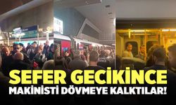 Sefer Gecikince Makinisti Dövmeye Kalktılar!