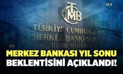 Merkez Bankası Yıl Sonu Beklentisini Açıklandı!