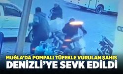 Muğla’da Pompalı Tüfekle Vurulan Şahıs Denizli’ye Sevk Edildi