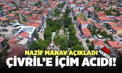 Nazif Manav: "Çivril'e İçim Acıdı!"