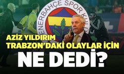 Aziz Yıldırım Trabzon'daki Olaylar İçin Ne Dedi?