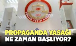 Propaganda Yasağı Ne Zaman Başlıyor?