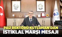 PAÜ Rektörü Kutluhan'dan İstiklal Marşı Mesajı