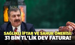 Bakanlıktan Sağlıklı İftar ve Sahur Önerisi: 31 Bin TL'lik Fatura!
