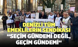 Denizli Tüm Emeklilerin Sendikası, “Seçim Gündemi Değil, Geçim Gündemi“