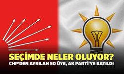 Seçimde Neler Oluyor? CHP'den Ayrılan 50 Üye, AK Parti'ye Katıldı
