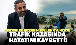 Seksenler Dizisinin Sevile Oyuncusu Trafik Kazasında Hayatını Kaybetti!