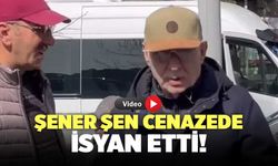 Şener Şen Cenaze Töreninde İsyan Etti!