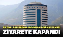 Silahlı Saldırının Ardından PAÜ Hastanesi Bir Süreliğine Ziyarete Kapandı