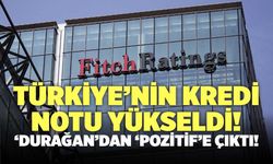 Türkiye’nin Kredi Notu Yükseldi! ‘Durağan’dan ‘Pozitif’e!