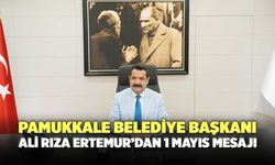 Pamukkale Belediye Başkanı Ali Rıza Ertemur’dan 1 Mayıs Mesajı