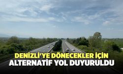 Denizli'ye Dönecekler İçin Alternatif Yol Duyuruldu