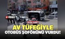 Av Tüfeğiyle Otobüs Şoförünü Vurdu!